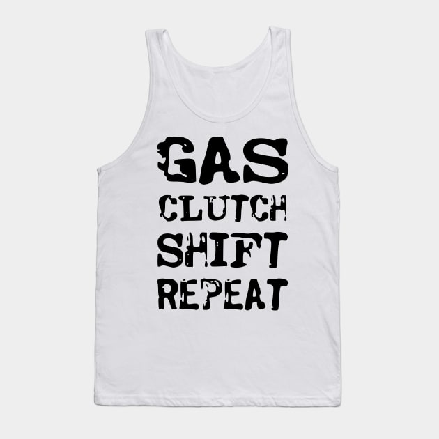 Gas, clutch, shift, repeat Tank Top by colorsplash
